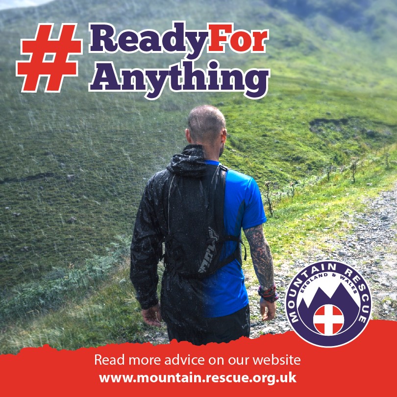 #Ready For Anything. Mountain Rescue England and Wales. Read more advice on the Mountain Rescue England and Wales website at www.mountain.rescue.org.uk
